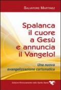 Spalanca il cuore a Gesù e annuncia il Vangelo! Una nuova evangelizzazione carismatica