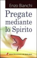 Pregate mediante lo spirito