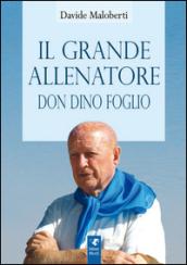 Il grande allenatore don Dino Foglio