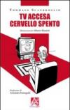 Tv accesa cervello spento?