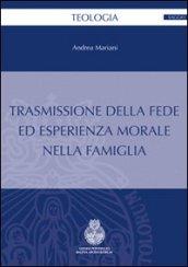 Trasmissione della fede ed esperienza morale nella famiglia