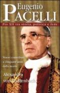 Eugenio Pacelli. Pio XII tra storia, politica e fede