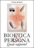 Bioetica e persona. Quale rapporto?