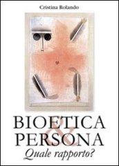 Bioetica e persona. Quale rapporto?