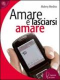 Amare e lasciarsi amare