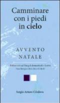 Camminare con i piedi in cielo. Avvento Natale. Riflessioni sui Vangeli domenicali e festivi