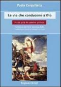 Le vie che conducono a Dio. Piccola guida del cammino spirituale