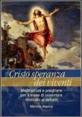 Cristo, speranza dei viventi. Meditazioni e preghiere per il mese di novembre dedicato ai defunti