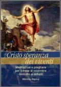 Cristo, speranza dei viventi. Meditazioni e preghiere per il mese di novembre dedicato ai defunti