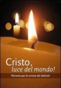 Cristo luce del mondo! Novena per l'anima dei defunti