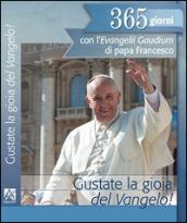 Gustate la gioia del vangelo! 365 giorni con l'Evangelii gaudium di papa Francesco