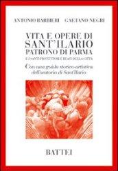 Vita e opere di Sant'Ilario. Patrono di Parma e i santi protettori e beati della città