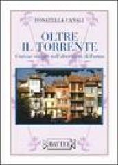 Oltre il torrente. Curioso viaggio nell'altra metà di Parma