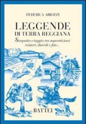 Leggende di terra reggiana. Simpatico viaggio tra superstizioni, misteri, diavoli e fate...