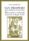 San Prospero tra storia e leggenda. Vita morte e miracoli del patrono di Reggio Emilia