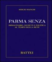 Parma senza. Immaginario, società e politica al tempo della rete