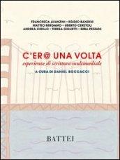 C'er@ una volta. Esperienze di scrittura multimediale