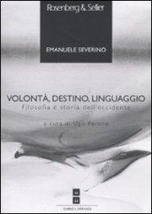 Volontà, destino, linguaggio. Filosofia e storia dell'Occidente