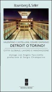 Detroit o Torino? Città globale, lavoro e innovazione