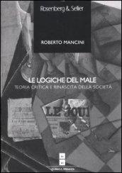 Le logiche del male. Teoria critica e rinascita della società