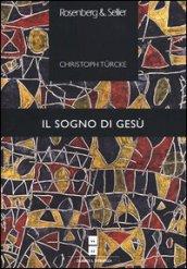 Il sogno di Gesù. Psicoanalisi del Nuovo Testamento