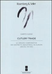 Cutlery trade. Le origini corporative dei distretti industriali in Europa (secoli XV-XX)