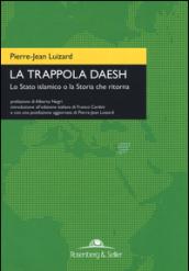 La trappola Daesh. Lo Stato islamico o la Storia che ritorna