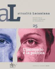 Attualità lacaniana. Rivista della Scuola Lacaniana di Psicoanalisi. Vol. 25: inconscio è la politica, L'.