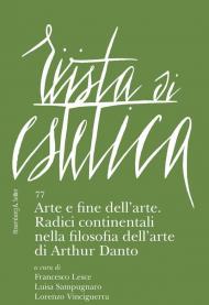 Rivista di estetica. Vol. 77: Arte e fine dell'arte. Radici continentali nella filosofia dell'arte di Arthur Danto.