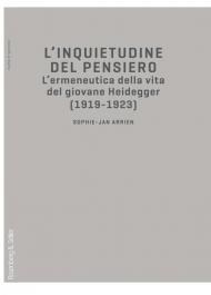 L' inquietudine del pensiero. L'ermeneutica della vita del giovane Heidegger (1919-1923)