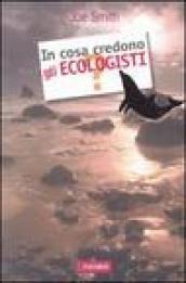 In cosa credono gli ecologisti?