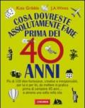 Cosa dovreste assolutamente fare prima dei 40 anni