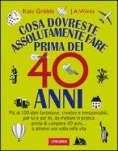 Cosa dovreste assolutamente fare prima dei 40 anni