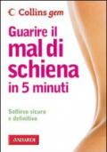 Guarire il mal di schiena in 5 minuti. Ediz. illustrata