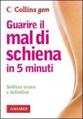 Guarire il mal di schiena in 5 minuti. Ediz. illustrata