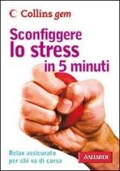 Sconfiggere lo stress in 5 minuti