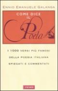 Come dice il poeta. I 1000 versi più famosi della poesia italiana spiegati e commentati
