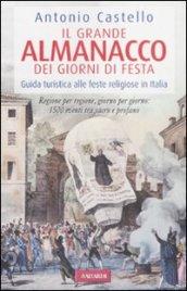 Il grande almanacco dei giorni di festa. Guida turistica alle feste religiose in Italia