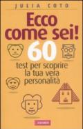 Ecco come sei! 60 test per scoprire la tua vera personalità