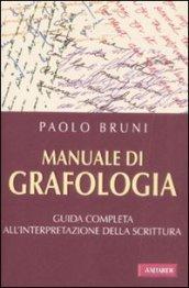 Manuale di grafologia. Guida completa all'interpretazione della scrittura