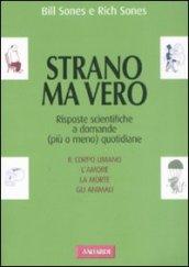 Strano ma vero. Risposte scientifiche a domande (più o meno) quotidiane