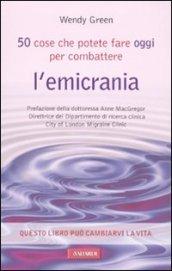 Cinquanta cose che potete fare oggi per combattere l'emicrania