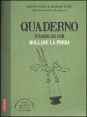 Quaderno d'esercizi per mollare la presa