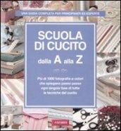 Scuola di cucito dalla A alla Z. Ediz. illustrata