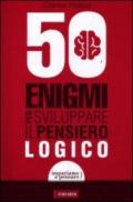 50 enigmi per sviluppare il pensiero logico. Ediz. illustrata