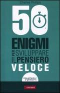 50 enigmi per sviluppare il pensiero veloce