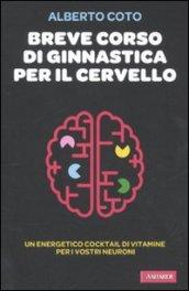 Breve corso di ginnastica per il cervello