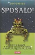 Sposalo! Come imparare a riconoscere per tempo il principe «quasi» azzurro