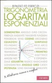 Trigonometria. Logaritmi esponenziali. Ripasso ed esercizi