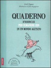 Quaderno d'esercizi per rimanere zen in un mondo agitato